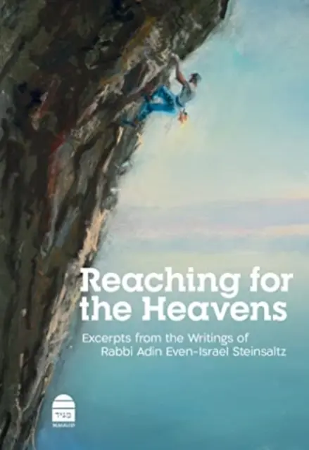 Atteindre les cieux : Extraits des écrits du rabbin Adin Even-Israel Steinsaltz - Reaching for the Heavens: Excerpts from the Writings of Rabbi Adin Even-Israel Steinsaltz