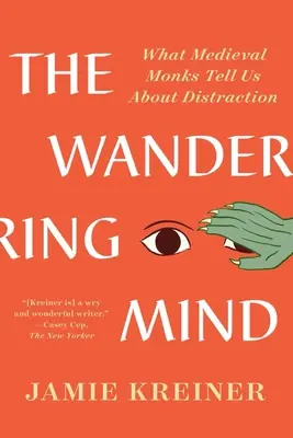 L'esprit errant : Ce que les moines médiévaux nous disent sur la distraction - The Wandering Mind: What Medieval Monks Tell Us about Distraction