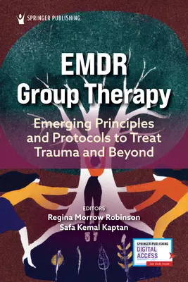 Thérapie de groupe Emdr : Principes et protocoles émergents pour traiter les traumatismes et au-delà - Emdr Group Therapy: Emerging Principles and Protocols to Treat Trauma and Beyond