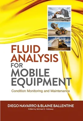 Analyse des fluides pour les équipements mobiles : Contrôle de l'état et maintenance - Fluid Analysis for Mobile Equipment: Condition Monitoring and Maintenance