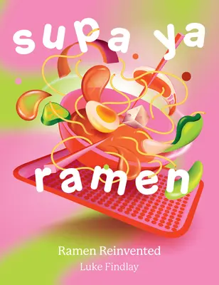 Supa YA Ramen : Ramen réinventé - Supa YA Ramen: Ramen Reinvented