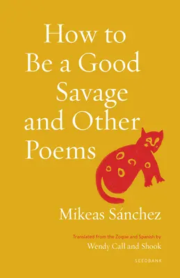 How to Be a Good Savage and Other Poems (Comment être un bon sauvage et autres poèmes) - How to Be a Good Savage and Other Poems