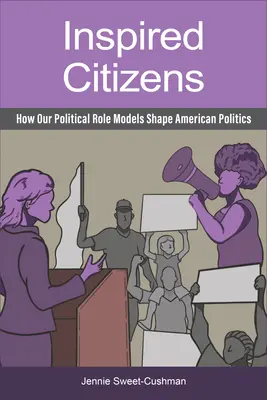 Citoyens inspirés : Comment nos modèles politiques façonnent la politique américaine - Inspired Citizens: How Our Political Role Models Shape American Politics