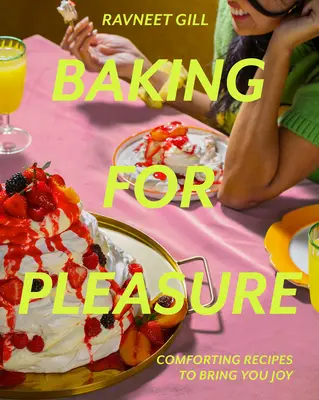 Cuisiner pour le plaisir : Des recettes réconfortantes pour vous apporter de la joie - Baking for Pleasure: Comforting Recipes to Bring You Joy