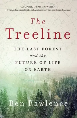 La ligne des arbres : La dernière forêt et l'avenir de la vie sur terre - The Treeline: The Last Forest and the Future of Life on Earth
