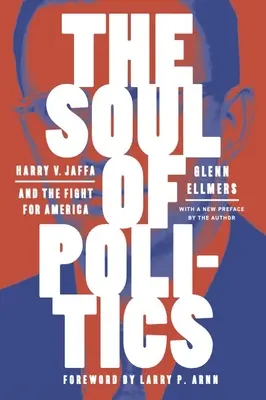 L'âme de la politique : Harry V. Jaffa et le combat pour l'Amérique - The Soul of Politics: Harry V. Jaffa and the Fight for America