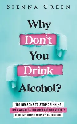 Pourquoi ne buvez-vous pas d'alcool ? 101 raisons d'arrêter de boire Comme une femme appelée Karen et pourquoi la sobriété est la clé pour libérer le meilleur de vous-même. Quitter - Why Don't You Drink Alcohol?: 101 Reasons To Stop Drinking Like A Woman Called Karen And Why Sobriety Is The Key To Unleashing Your Best Self. Quit