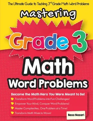 Mastering Grade 3 Math Word Problems : Le guide ultime pour s'attaquer aux problèmes de mots de mathématiques de 3e année - Mastering Grade 3 Math Word Problems: The Ultimate Guide to Tackling 3rd Grade Math Word Problems