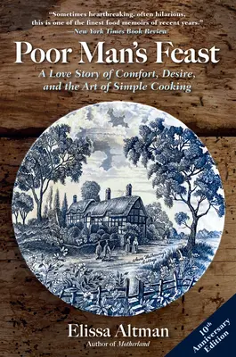 Le festin du pauvre : Une histoire d'amour sur le confort, le désir et l'art de la cuisine simple - Poor Man's Feast: A Love Story of Comfort, Desire, and the Art of Simple Cooking