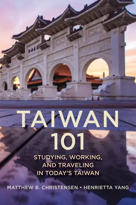 Taïwan 101 : Étudier, travailler et voyager dans le Taïwan d'aujourd'hui - Taiwan 101: Studying, Working, and Traveling in Today's Taiwan