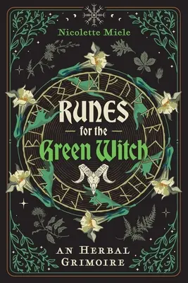 Runes pour la sorcière verte : Un grimoire à base de plantes - Runes for the Green Witch: An Herbal Grimoire