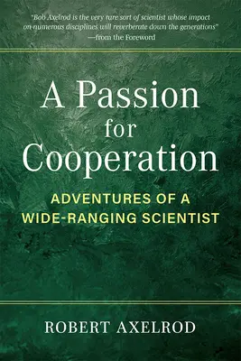 La passion de la coopération : Les aventures d'un scientifique polyvalent - A Passion for Cooperation: Adventures of a Wide-Ranging Scientist