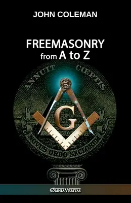 La franc-maçonnerie de A à Z - Freemasonry From A To Z