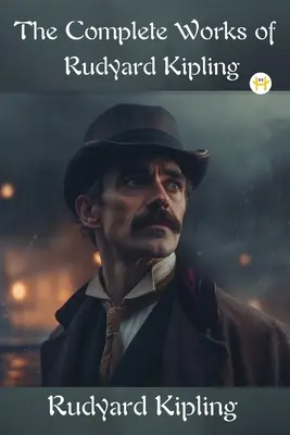 Les œuvres complètes de Rudyard Kipling - The Complete Works of Rudyard Kipling