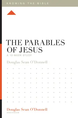 Les paraboles de Jésus : Une étude de 12 semaines - The Parables of Jesus: A 12-Week Study