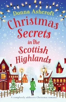Secrets de Noël dans les Highlands écossais : Une romance de Noël complètement addictive - Christmas Secrets in the Scottish Highlands: A completely addictive Christmas romance