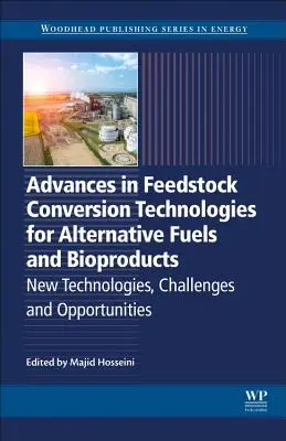 Progrès dans les technologies de conversion des matières premières pour les carburants alternatifs et les bioproduits : Nouvelles technologies, défis et opportunités - Advances in Feedstock Conversion Technologies for Alternative Fuels and Bioproducts: New Technologies, Challenges and Opportunities