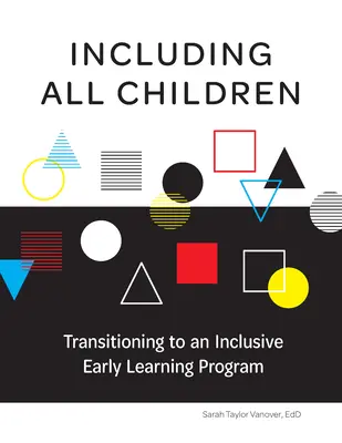 Inclure tous les enfants : La transition vers un programme d'apprentissage précoce inclusif - Including All Children: Transitioning to an Inclusive Early Learning Program