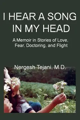 J'entends une chanson dans ma tête : un mémoire en histoires d'amour, de peur, de médecine et de fuite - I Hear a Song in My Head: A Memoir in Stories of Love, Fear, Doctoring, and Flight