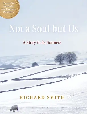 Il n'y a pas âme qui vive : Une histoire en 84 sonnets - Not a Soul But Us: A Story in 84 Sonnets