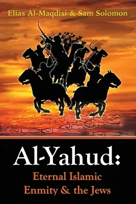 Al-Yahud : L'éternelle hostilité de l'Islam à l'égard des Juifs - Al-Yahud: Eternal Islamic Enmity and the Jews