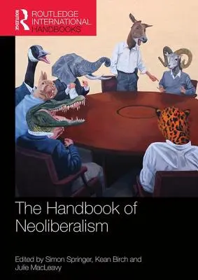 Le manuel du néolibéralisme - The Handbook of Neoliberalism