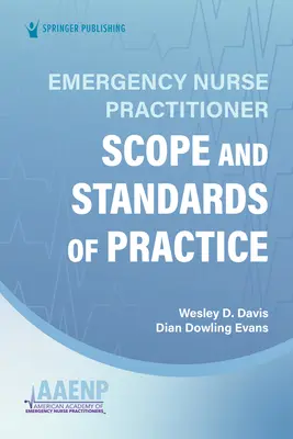 Champ d'application et normes de pratique de l'infirmière praticienne d'urgence - Emergency Nurse Practitioner Scope and Standards of Practice