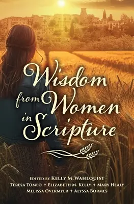 Sagesse des femmes dans les Écritures - Wisdom from Women in Scripture