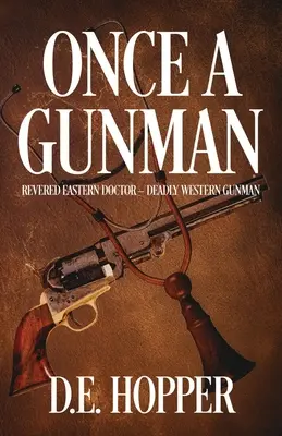 Un jour, un homme armé : Médecin oriental vénéré - Tireur occidental mortel - Once A Gunman: Revered Eastern Doctor - Deadly Western Gunman