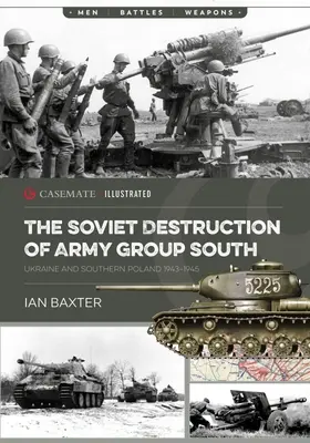 La destruction soviétique du groupe d'armées sud : Ukraine et sud de la Pologne 1943-1945 - The Soviet Destruction of Army Group South: Ukraine and Southern Poland 1943-1945
