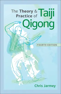 La théorie et la pratique du Taiji Qigong - The Theory and Practice of Taiji Qigong