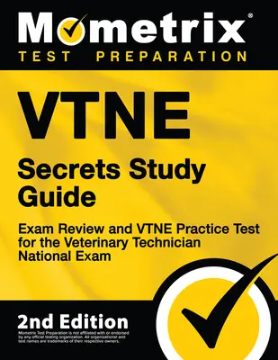 Guide d'étude Vtne Secrets - Révision de l'examen et test pratique Vtne pour l'examen national des techniciens vétérinaires : [2e édition] (en anglais) - Vtne Secrets Study Guide - Exam Review and Vtne Practice Test for the Veterinary Technician National Exam: [2nd Edition]