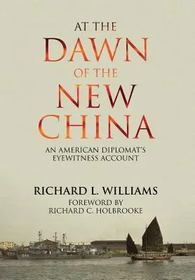 À l'aube de la nouvelle Chine : Le témoignage d'un diplomate américain - At the Dawn of the New China: An American Diplomat's Eyewitness Account