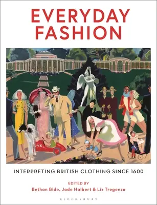 La mode au quotidien : Interprétation des vêtements britanniques depuis 1600 - Everyday Fashion: Interpreting British Clothing Since 1600