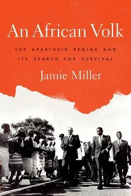 Un Volk africain : Le régime de l'apartheid et sa recherche de survie - An African Volk: The Apartheid Regime and Its Search for Survival