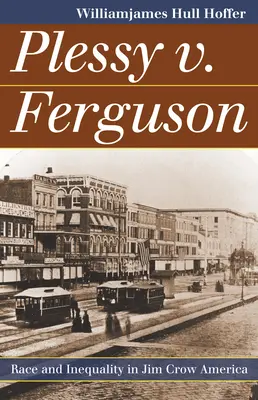 Plessy contre Ferguson : Race et inégalité dans l'Amérique de Jim Crow - Plessy v. Ferguson: Race and Inequality in Jim Crow America