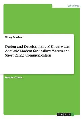 Conception et développement d'un modem acoustique sous-marin pour les eaux peu profondes et les communications à courte distance - Design and Development of Underwater Acoustic Modem for Shallow Waters and Short Range Communication