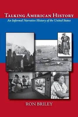 Parler de l'histoire américaine : Une histoire narrative informelle des États-Unis - Talking American History: An Informal Narrative History of the United States