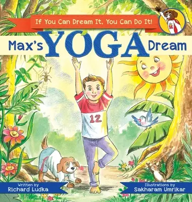 Le rêve de yoga de Max : Si vous pouvez le rêver, vous pouvez le faire ! - Max's Yoga Dream: If You Can Dream It, You Can Do It!