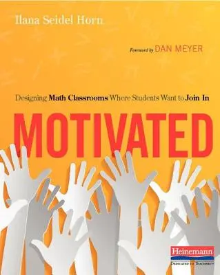 Motivé : Concevoir des salles de classe de mathématiques où les élèves ont envie de participer - Motivated: Designing Math Classrooms Where Students Want to Join in