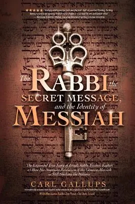 Le rabbin, le message secret et l'identité du Messie : L'histoire vraie du rabbin israélien Yitzhak Kaduri et comment sa révélation stupéfiante de l'identité du Messie a été révélée. - The Rabbi, the Secret Message, and the Identity of Messiah: The Expanded True Story of Israeli Rabbi Yitzhak Kaduri and How His Stunning Revelation of
