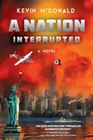 Une nation interrompue : Un roman d'histoire alternative - A Nation Interrupted: An Alternate History Novel