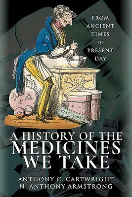 Histoire des médicaments que nous prenons : De l'Antiquité à nos jours - A History of the Medicines We Take: From Ancient Times to Present Day