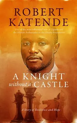 Un chevalier sans château : Une histoire de résilience et d'espoir - A Knight Without a Castle: A Story of Resilience and Hope