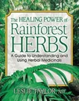 Le pouvoir de guérison des herbes de la forêt tropicale - Healing Power of Rainforest Herbs