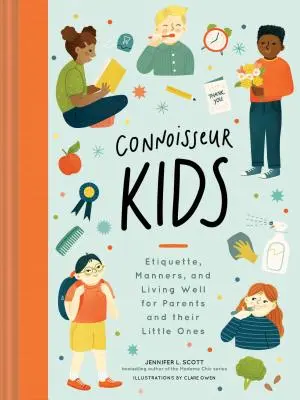 Connoisseur Kids : Etiquette, Manners, and Living Well for Parents and Their Little Ones (Etiquette for Children, Manner Books for Kids, - Connoisseur Kids: Etiquette, Manners, and Living Well for Parents and Their Little Ones (Etiquette for Children, Manner Books for Kids,