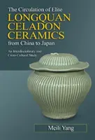 Circulation des céramiques céladon d'élite Longquan de la Chine au Japon - Circulation of Elite Longquan Celadon Ceramics from China to Japan