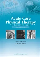 Thérapie physique en soins aigus : Guide du clinicien - Acute Care Physical Therapy: A Clinician's Guide
