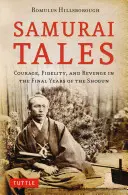 Histoires de samouraïs : Courage, fidélité et vengeance dans les dernières années du Shogun - Samurai Tales: Courage, Fidelity, and Revenge in the Final Years of the Shogun