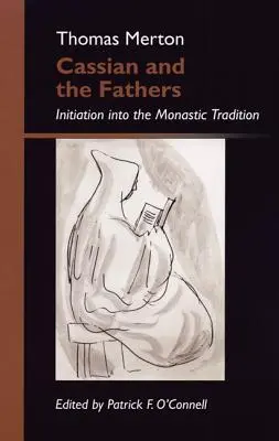 Cassien et les Pères : Initiation à la tradition monastique - Cassian and the Fathers: Initiation Into the Monastic Tradition